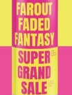 FAROUT FADED FANTASY SUPER GRAND SALE