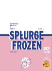 SPLURGE FROZEN